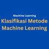 Klasifikasi Metode Machine Learning