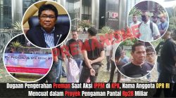 Dugaan Pengerahan Preman Saat Aksi IPPM di KPK, Nama Anggota DPR RI Mencuat dalam Proyek Pengaman Pantai Rp28 Miliar ‎