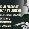 Memahami Filsafat Pendidikan Progresif: Review Buku Experience & Education karya John Dewey (Terjemahan Indonesia)