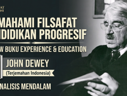 Memahami Filsafat Pendidikan Progresif: Review Buku Experience & Education karya John Dewey (Terjemahan Indonesia)